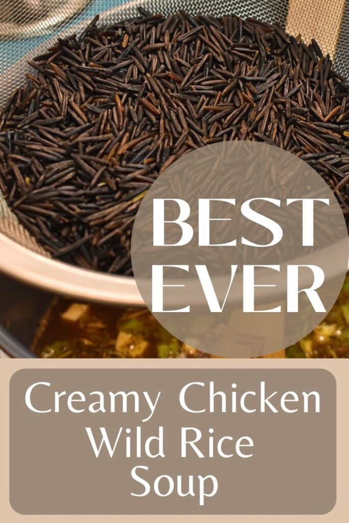 wild rice in a strainer over a pot of soup with words best ever creamy chicken wild rice soup
